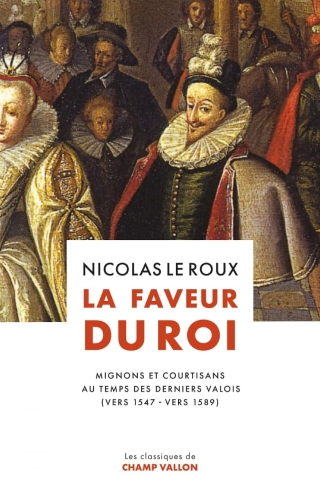 Faveur du roi, les mignons d'Henri III